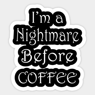 a nightmare before coffee Sticker